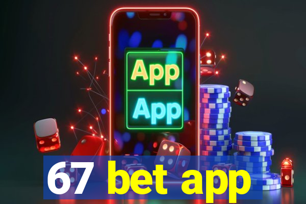 67 bet app